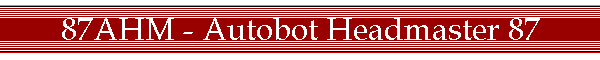 87AHM - Autobot Headmaster 87